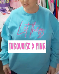 Let Them Crewneck in Turquoise & Hot Pink