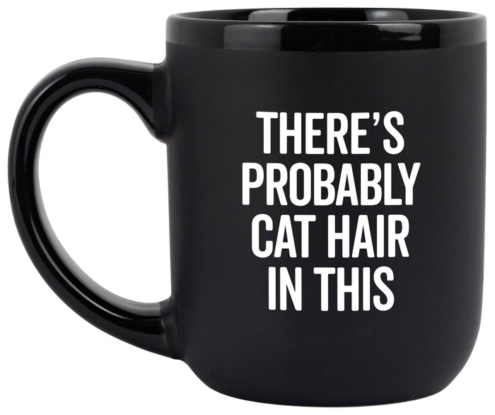 "There's Probably Cat Hair In This" Coffee Mug