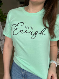 You're Enough Shirt in Mint