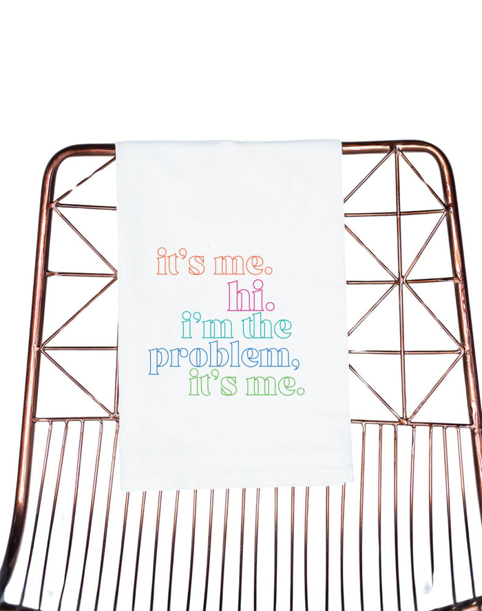 It's Me, Hi I'm the Problem It's Me Tea Towel